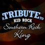 A Tribute to Kid Rock: Southern Rock King