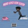 Mind Lost For Good (Explicit)