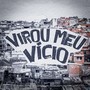 Virou Meu Vício (Explicit)