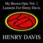 Laments for Henry Davis (My Brown Opic, Vol. 1) [Explicit]