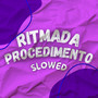 Ritmada Procedimento Slowed (Explicit)