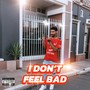 I Don’t Feel Bad (Explicit)