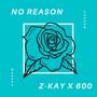 No Reason (feat. xodrew & 600)