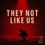 They Not Like Us