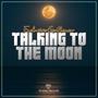Talking to the Moon (feat. Exclusive Gentleman)