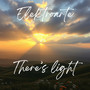 There's light