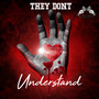 They Don't Understand (Explicit)