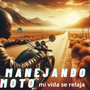 Manejando Moto Mi Vida Se Relaja