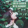 Green Garden with Harmony: Sounds of Nature, Deep Relaxation and Inner Meditation, Zen, Calm Down