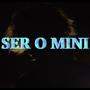 Ser o Mini (Explicit)