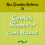 Nos grandes histoires : Les contes du samovar (Conte russe)