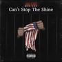 Can't Stop the Shine (Explicit)