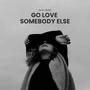 love somebody else..