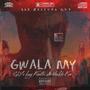 Gwala My (feat. Kay Kinetic & Uncle Kim) [Explicit]