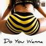 DO YOU WANNA (feat. Shaun-Tru) [Explicit]