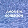 Amor Sin Condicion