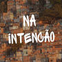 NA INTENÇÃO (Explicit)