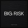 Big Risk (Explicit)