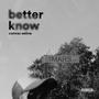 BETTER KNOW (Explicit)