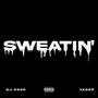 Sweatin (feat. Dj Coop) [Explicit]