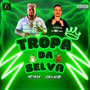 TROPA DA SELVA (Explicit)