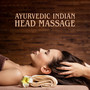 Ayurvedic Indian Head Massage: Reduce Stress, Soothing Touch, Music to Help You Relax