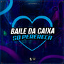 Baile da Caixa - Só Perereca (Explicit)