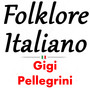 Folklore italiano: Gigi Pellegrini