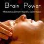 Brain Power - Meditation Dream Peaceful Calm Music for Deep Relaxation Chakra Therapy with Nature Instrumental Healing Sounds