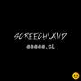 SCREECHLAND