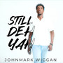 Still Deh Yah