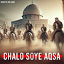 Chalo Soye Aqsa