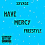 Have Mercy Freestyle (Explicit)