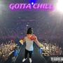 Gotta Chill (Explicit)