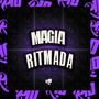 Magia Ritmada (Explicit)