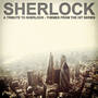 A Tribute to Sherlock - Themes From The Hit Series