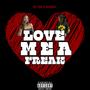 Love me a freak (Explicit)