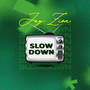 Slow Down