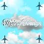 Flying Foreign (Explicit)