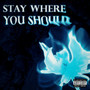 Stay Where You Should