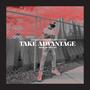 Take Advantage (feat. Aaron Rennel) [Explicit]
