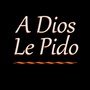 A Dios Le Pido (Un Segundo Más de Vida para Darte)