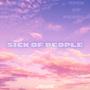 SICK OF PEOPLE