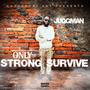 Only The Strong Survive (Explicit)