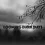 Looming Dark Days