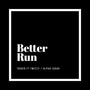 Better Run (feat. Alpha Judah & Twizzy)