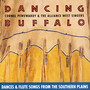 Dancing Buffalo -- Dances and Flute Songs From The Southern Plains