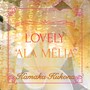 Lovely 'Ala Mēlia