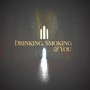 Drinking, Smoking & You