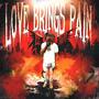 Love Brings Pain (Explicit)